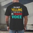 I’m Not Yelling This Is My PE School Teacher Voice I Teach Men's Back Print T-Shirt, gift for family, gift for coworker I’m Not Yelling This Is My PE School Teacher Voice I Teach Men's Back Print T-Shirt, gift for family, gift for coworker