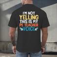 I'm Not Yelling This Is My PE Teacher Voice Men's Back Print T-Shirt, gift for family, gift for coworker