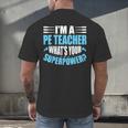 I'm A PE Teacher What's Your Superpower Physical Education Men's Back Print T-Shirt, gift for family, gift for coworker I'm A PE Teacher What's Your Superpower Physical Education Men's Back Print T-Shirt, gift for family, gift for coworker