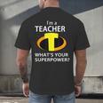 I'm a Teacher What's Your Superpower Teacher Men's Back Print T-Shirt, gift for family, gift for coworker I'm a Teacher What's Your Superpower Teacher Men's Back Print T-Shirt, gift for family, gift for coworker