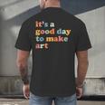 It's A Good Day To Make Some Art Artist Art Teacher Men's Back Print T-Shirt, gift for family, gift for coworker It's A Good Day To Make Some Art Artist Art Teacher Men's Back Print T-Shirt, gift for family, gift for coworker