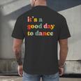 It's A Good Day To Dance Dance Teacher Dancing Dancer Men's Back Print T-Shirt, gift for family, gift for coworker It's A Good Day To Dance Dance Teacher Dancing Dancer Men's Back Print T-Shirt, gift for family, gift for coworker