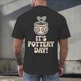 Its Pottery Day Clay Craft Ceramic Hobby Artisan Art Teacher Men's Back Print T-Shirt, gift for family, gift for coworker Its Pottery Day Clay Craft Ceramic Hobby Artisan Art Teacher Men's Back Print T-Shirt, gift for family, gift for coworker