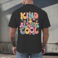 Kind Is Always Cool Groovy Teacher Be Kind Kindness Matters Men's Back Print T-Shirt, gift for family, gift for coworker