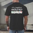Life Happens Visuals Help Special Education Teacher Aide Men's Back Print T-Shirt, gift for family, gift for coworker