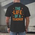 The Life Of A Teacher Men's Back Print T-Shirt, gift for family, gift for coworker The Life Of A Teacher Men's Back Print T-Shirt, gift for family, gift for coworker