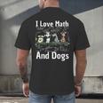 I Love Maths And Dogs Puppy Dog Lover Teacher Student Men's Back Print T-Shirt, gift for family, gift for coworker I Love Maths And Dogs Puppy Dog Lover Teacher Student Men's Back Print T-Shirt, gift for family, gift for coworker