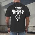 Lower Teacher's Salaries For Men Women Kids Men's Back Print T-Shirt, gift for family, gift for coworker Lower Teacher's Salaries For Men Women Kids Men's Back Print T-Shirt, gift for family, gift for coworker