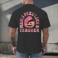 Man I Feel Like a Teacher Women Western Teacher Halloween Men's Back Print T-Shirt, gift for family, gift for coworker Man I Feel Like a Teacher Women Western Teacher Halloween Men's Back Print T-Shirt, gift for family, gift for coworker