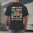 The Math Ain't Mathin Show Your Work Math Teacher Crew Men's Back Print T-Shirt, gift for family, gift for coworker The Math Ain't Mathin Show Your Work Math Teacher Crew Men's Back Print T-Shirt, gift for family, gift for coworker