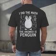 I Did The Math The Answer Is Penguin Math Teacher Men's Back Print T-Shirt, gift for family, gift for coworker I Did The Math The Answer Is Penguin Math Teacher Men's Back Print T-Shirt, gift for family, gift for coworker