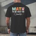 Math The Only Subject That Counts Cute Teacher Educator Men's Back Print T-Shirt, gift for family, gift for coworker Math The Only Subject That Counts Cute Teacher Educator Men's Back Print T-Shirt, gift for family, gift for coworker