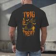 Math Teacher Nerd Student Halloween Trig Or Treat Men's Back Print T-Shirt, gift for family, gift for coworker Math Teacher Nerd Student Halloween Trig Or Treat Men's Back Print T-Shirt, gift for family, gift for coworker