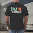 Math Teacher Do Math Not Magic Show Your Work Men's Back Print T-Shirt, gift for family, gift for coworker