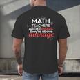 Math Teachers Aren't Mean Men's Back Print T-Shirt, gift for family, gift for coworker Math Teachers Aren't Mean Men's Back Print T-Shirt, gift for family, gift for coworker