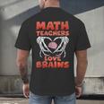 Math Teachers Love Brains Scary Halloween Men Women Men's Back Print T-Shirt, gift for family, gift for coworker Math Teachers Love Brains Scary Halloween Men Women Men's Back Print T-Shirt, gift for family, gift for coworker