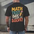 Motivational Math Test Day Shirt Testing Shirts For Teachers Men's Back Print T-Shirt, gift for family, gift for coworker