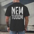 Nem Tudom Hungarian Teacher I Don't Know Men Women Girls Kids T-Shirt Men's Back Print T-Shirt, gift for family, gift for coworker Nem Tudom Hungarian Teacher I Don't Know Men Women Girls Kids T-Shirt Men's Back Print T-Shirt, gift for family, gift for coworker