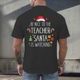 Be Nice Teacher Santa Watching Xmas School Students For Men Women Men's Back Print T-Shirt, gift for family, gift for coworker Be Nice Teacher Santa Watching Xmas School Students For Men Women Men's Back Print T-Shirt, gift for family, gift for coworker