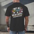Not All Super Heroes Wear Capes Paraprofessional Teacher Men's Back Print T-Shirt, gift for family, gift for coworker