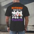 Nothing Scares Me I'm A Pre-K Teacher Halloween Ghosts Men's Back Print T-Shirt, gift for family, gift for coworker