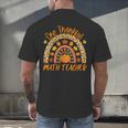 One Thankful Math Teacher Thanksgiving Autumn Fall Rainbow Men's Back Print T-Shirt, gift for family, gift for coworker