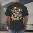 PE Gym School Coach PE Teacher What's Your Superhero Power Men's Back Print T-Shirt, gift for family, gift for coworker PE Gym School Coach PE Teacher What's Your Superhero Power Men's Back Print T-Shirt, gift for family, gift for coworker