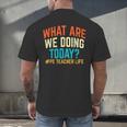 PE Teacher Life What Are We Doing Today Men Women Men's Back Print T-Shirt, gift for family, gift for coworker