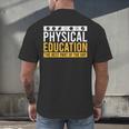 Physical Education Best Part Of The Day Phys Ed Teacher Men's Back Print T-Shirt, gift for family, gift for coworker Physical Education Best Part Of The Day Phys Ed Teacher Men's Back Print T-Shirt, gift for family, gift for coworker