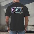 Play Is Learning Kindergarten Teacher Team Women Men's Back Print T-Shirt, gift for family, gift for coworker Play Is Learning Kindergarten Teacher Team Women Men's Back Print T-Shirt, gift for family, gift for coworker