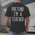 Pretend I'm A Teacher Costume Halloween Lazy Adult Kids Men's Back Print T-Shirt, gift for family, gift for coworker Pretend I'm A Teacher Costume Halloween Lazy Adult Kids Men's Back Print T-Shirt, gift for family, gift for coworker