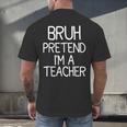 Pretend I'm A Teacher Halloween Costume Men's Back Print T-Shirt, gift for family, gift for coworker