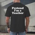 Pretend I'm A Teacher Lazy Easy Halloween Costume Men's Back Print T-Shirt, gift for family, gift for coworker