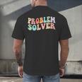 Problem Solver School Work Staff Front Desk Teacher Men's Back Print T-Shirt, gift for family, gift for coworker Problem Solver School Work Staff Front Desk Teacher Men's Back Print T-Shirt, gift for family, gift for coworker