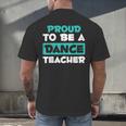 Proud Dance Instructor Choreographer Dance Teacher Men's Back Print T-Shirt, gift for family, gift for coworker Proud Dance Instructor Choreographer Dance Teacher Men's Back Print T-Shirt, gift for family, gift for coworker