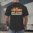 Que Pasa Calabaza Spanish Teacher Bilingual Pumpkin Women Men's Back Print T-Shirt, gift for family, gift for coworker Que Pasa Calabaza Spanish Teacher Bilingual Pumpkin Women Men's Back Print T-Shirt, gift for family, gift for coworker