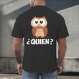 Quien Who Owl Spanish Teacher Men's Back Print T-Shirt, gift for family, gift for coworker Quien Who Owl Spanish Teacher Men's Back Print T-Shirt, gift for family, gift for coworker