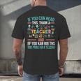 If You Can Read This Thank A Teacher Teacher Men's Back Print T-Shirt, gift for family, gift for coworker If You Can Read This Thank A Teacher Teacher Men's Back Print T-Shirt, gift for family, gift for coworker