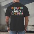 Regulation Before Expectation Cute ABA SPED Teacher Therapy Men's Back Print T-Shirt, gift for family, gift for coworker Regulation Before Expectation Cute ABA SPED Teacher Therapy Men's Back Print T-Shirt, gift for family, gift for coworker