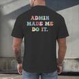 Retro High Grade School Teacher Admin Made Me Do It Quote Men's Back Print T-Shirt, gift for family, gift for coworker Retro High Grade School Teacher Admin Made Me Do It Quote Men's Back Print T-Shirt, gift for family, gift for coworker