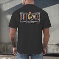 Sixth Grade Teacher 6th Grade Teachers Back To School For Men Women Kids Men's Back Print T-Shirt, gift for family, gift for coworker Sixth Grade Teacher 6th Grade Teachers Back To School For Men Women Kids Men's Back Print T-Shirt, gift for family, gift for coworker