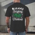 Sleighing Math Problem Xmas In Math Teacher Christmas Men Women Men's Back Print T-Shirt, gift for family, gift for coworker