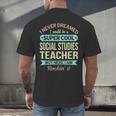 Social Studies Teacher Appreciation Men Women Men's Back Print T-Shirt, gift for family, gift for coworker