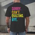 Sorry Can't Quilting Bye Teacher Student Quilting Men's Back Print T-Shirt, gift for family, gift for coworker