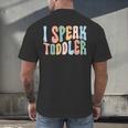 I Speak Toddler Teacher Pre School Back To School First Day Men's Back Print T-Shirt, gift for family, gift for coworker I Speak Toddler Teacher Pre School Back To School First Day Men's Back Print T-Shirt, gift for family, gift for coworker