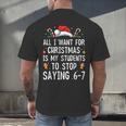 Stop Saying 6-7 Teacher 67 Christmas Meme Six Seven Men's Back Print T-Shirt, gift for family, gift for coworker Stop Saying 6-7 Teacher 67 Christmas Meme Six Seven Men's Back Print T-Shirt, gift for family, gift for coworker