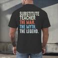 Substitute Teacher Man The Myth The Legend Appreciation Day Men's Back Print T-Shirt, gift for family, gift for coworker Substitute Teacher Man The Myth The Legend Appreciation Day Men's Back Print T-Shirt, gift for family, gift for coworker