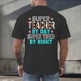 Super Teacher By Day Super Tired By Night Superhero Teacher Men Women Men's Back Print T-Shirt, gift for family, gift for coworker Super Teacher By Day Super Tired By Night Superhero Teacher Men Women Men's Back Print T-Shirt, gift for family, gift for coworker