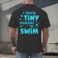 Swimming Teacher I Teach Tiny Humans To Swim Swim Instructor Men's Back Print T-Shirt, gift for family, gift for coworker
