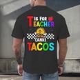 T Is For Teacher And Tacos For Teacher & Tacos Lovers Men's Back Print T-Shirt, gift for family, gift for coworker